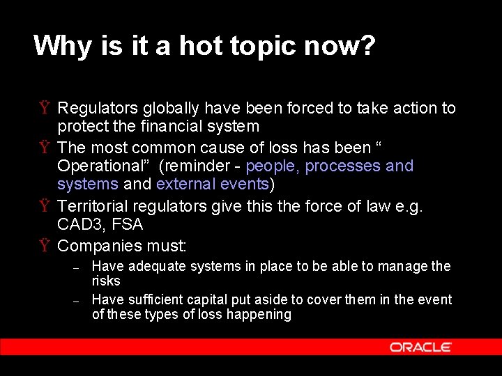 Why is it a hot topic now? Ÿ Regulators globally have been forced to