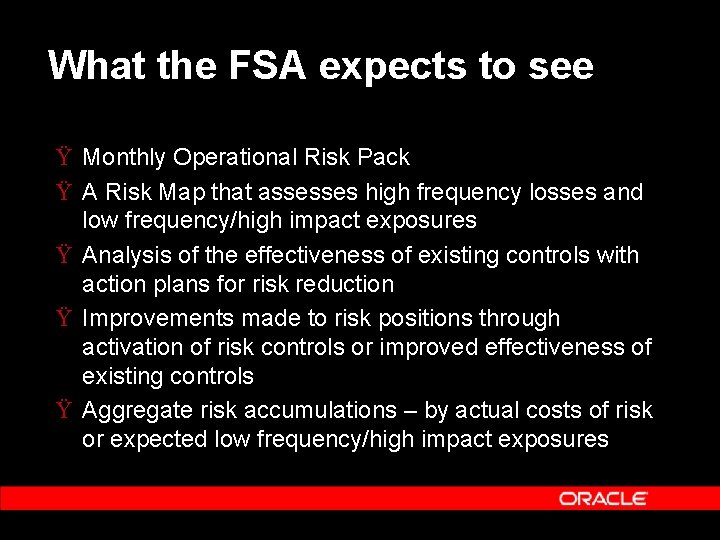 What the FSA expects to see Ÿ Monthly Operational Risk Pack Ÿ A Risk