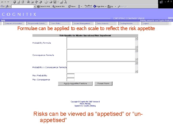 Formulae can be applied to each scale to reflect the risk appetite Risks can