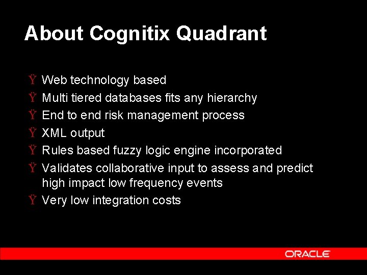 About Cognitix Quadrant Ÿ Ÿ Ÿ Web technology based Multi tiered databases fits any