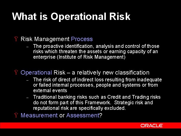 What is Operational Risk Ÿ Risk Management Process – The proactive identification, analysis and