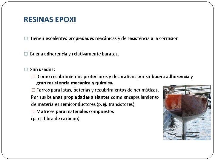 RESINAS EPOXI � Tienen excelentes propiedades mecánicas y de resistencia a la corrosión �