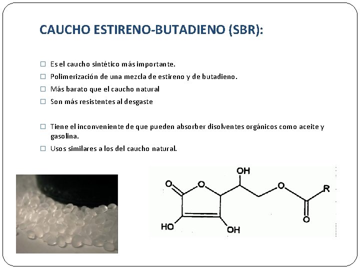 CAUCHO ESTIRENO-BUTADIENO (SBR): � Es el caucho sintético más importante. � Polimerización de una