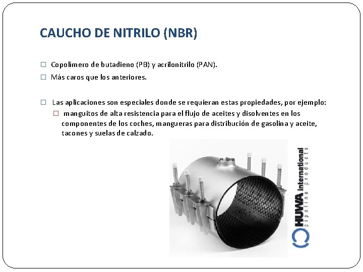 CAUCHO DE NITRILO (NBR) � Copolímero de butadieno (PB) y acrilonitrilo (PAN). � Más