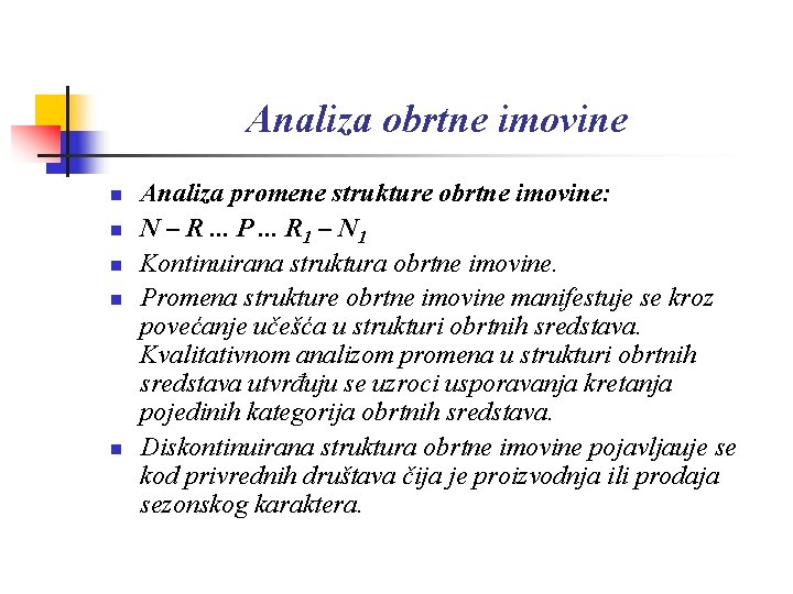 Analiza obrtne imovine n n n Analiza promene strukture obrtne imovine: N – R.