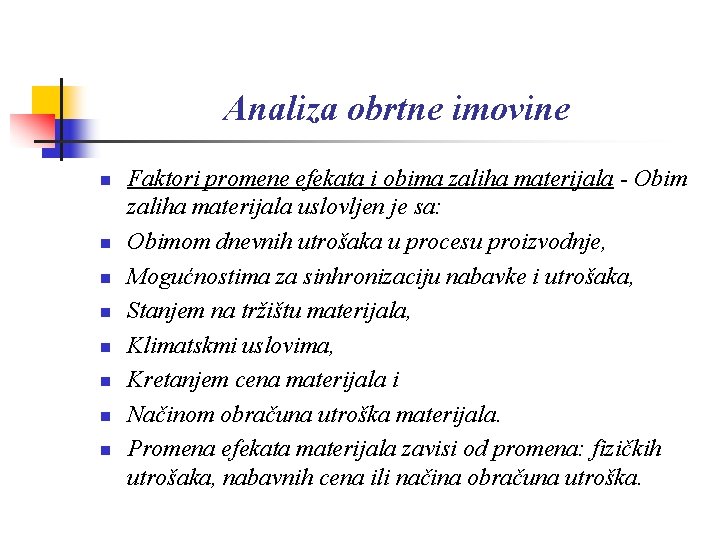 Analiza obrtne imovine n n n n Faktori promene efekata i obima zaliha materijala