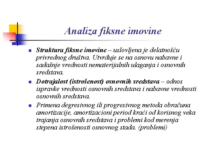 Analiza fiksne imovine n n n Struktura fiksne imovine – uslovljena je delatnošću privrednog