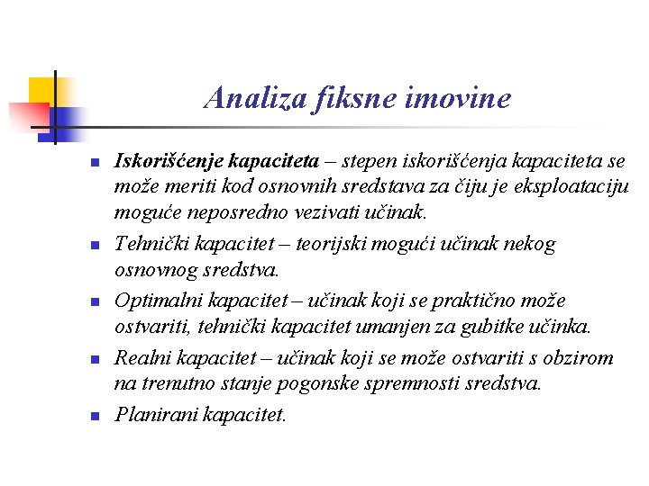 Analiza fiksne imovine n n n Iskorišćenje kapaciteta – stepen iskorišćenja kapaciteta se može