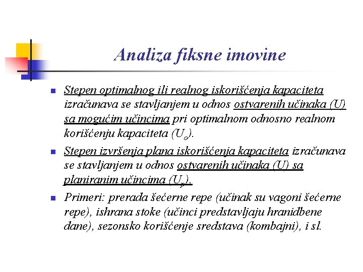 Analiza fiksne imovine n n n Stepen optimalnog ili realnog iskorišćenja kapaciteta izračunava se