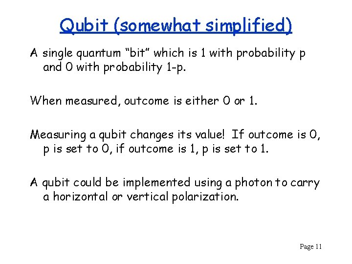 Qubit (somewhat simplified) A single quantum “bit” which is 1 with probability p and