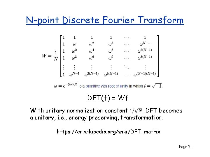 N-point Discrete Fourier Transform DFT(f) = Wf With unitary normalization constant DFT becomes a