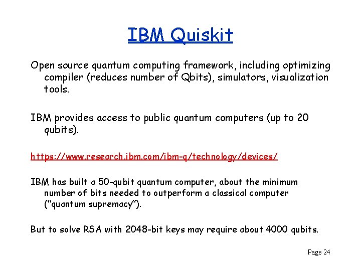 IBM Quiskit Open source quantum computing framework, including optimizing compiler (reduces number of Qbits),