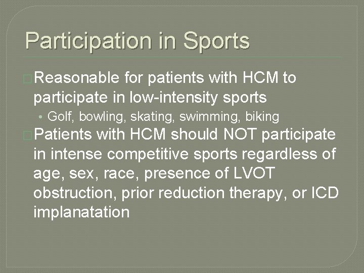 Participation in Sports �Reasonable for patients with HCM to participate in low-intensity sports •