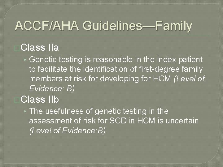 ACCF/AHA Guidelines—Family �Class IIa • Genetic testing is reasonable in the index patient to