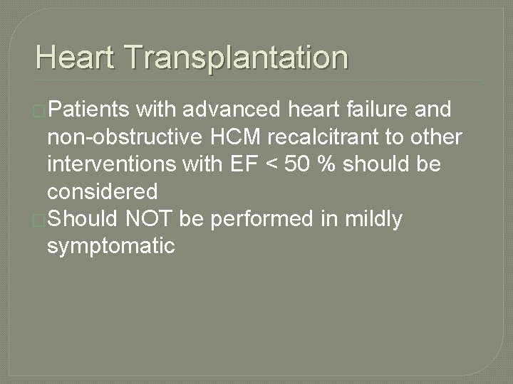 Heart Transplantation �Patients with advanced heart failure and non-obstructive HCM recalcitrant to other interventions
