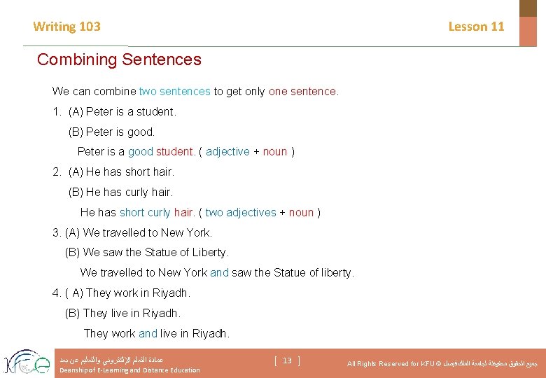 Writing 103 Lesson 11 Combining Sentences We can combine two sentences to get only