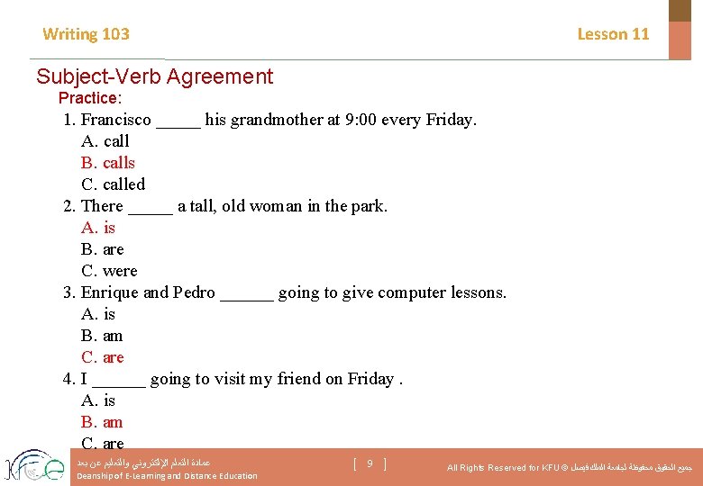 Writing 103 Lesson 11 Subject-Verb Agreement Practice: 1. Francisco _____ his grandmother at 9: