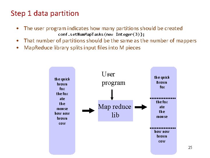 Step 1 data partition • The user program indicates how many partitions should be