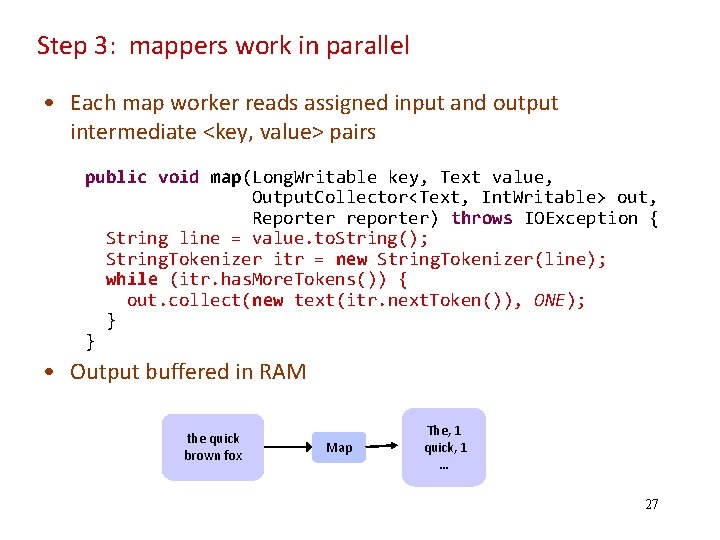 Step 3: mappers work in parallel • Each map worker reads assigned input and