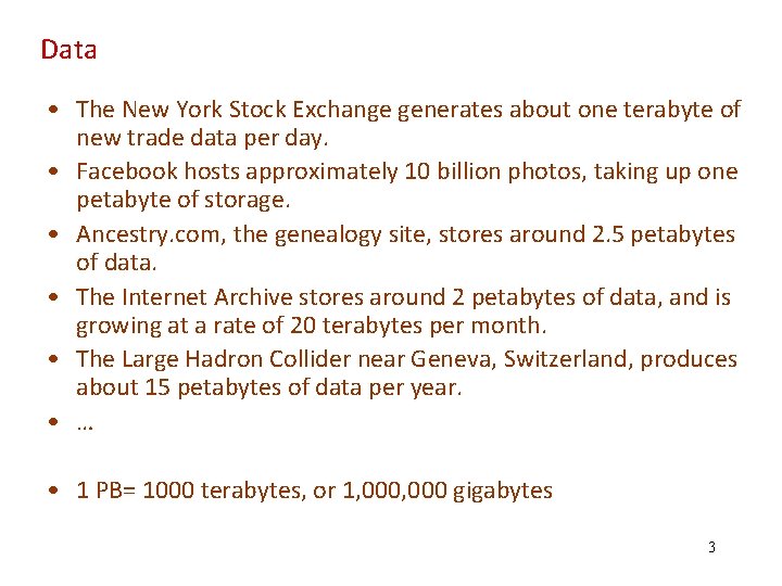 Data • The New York Stock Exchange generates about one terabyte of new trade