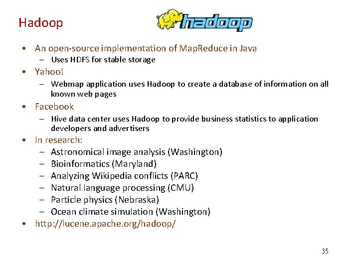 Hadoop • An open‐source implementation of Map. Reduce in Java – Uses HDFS for