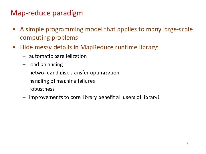 Map‐reduce paradigm • A simple programming model that applies to many large‐scale computing problems