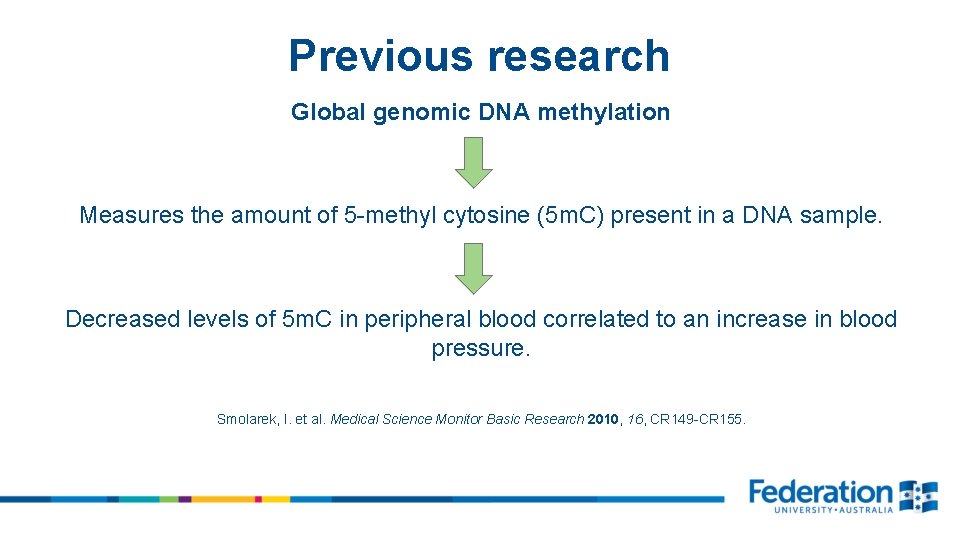 Previous research Global genomic DNA methylation Measures the amount of 5 -methyl cytosine (5