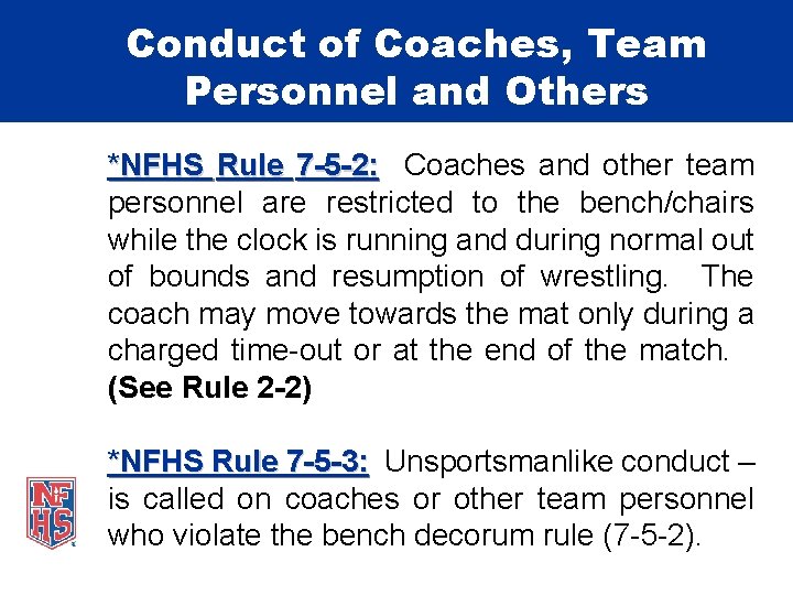 Conduct of Coaches, Team Personnel and Others *NFHS Rule 7 -5 -2: Coaches and