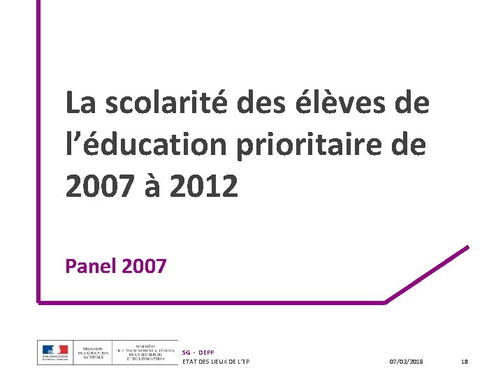 La scolarité des élèves de l’éducation prioritaire de 2007 à 2012 Panel 2007 SG La scolarité des élèves de l’éducation prioritaire de 2007 à 2012 Panel 2007 SG