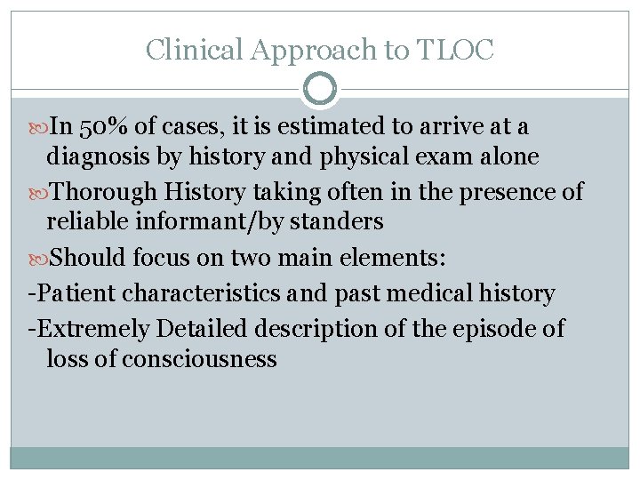 Clinical Approach to TLOC In 50% of cases, it is estimated to arrive at