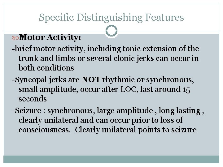 Specific Distinguishing Features Motor Activity: -brief motor activity, including tonic extension of the trunk
