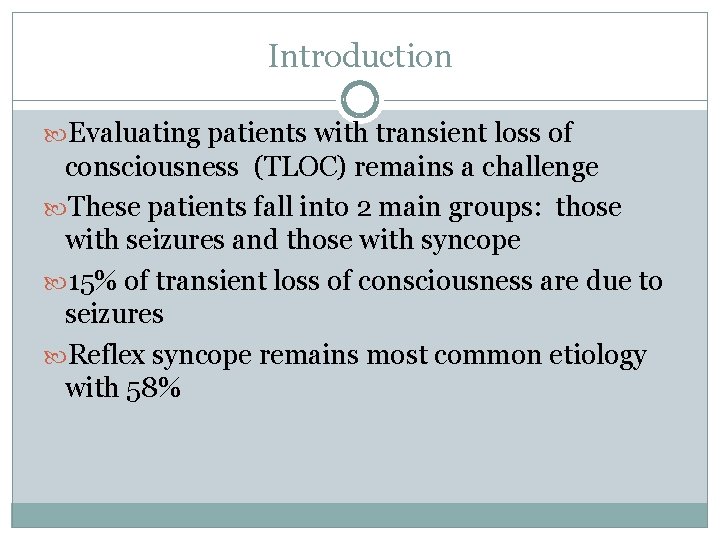 Introduction Evaluating patients with transient loss of consciousness (TLOC) remains a challenge These patients