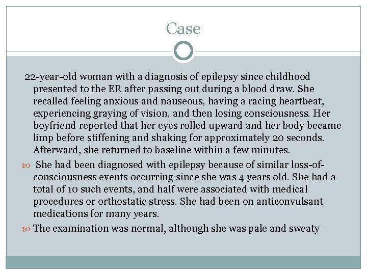 Case 22 -year-old woman with a diagnosis of epilepsy since childhood presented to the