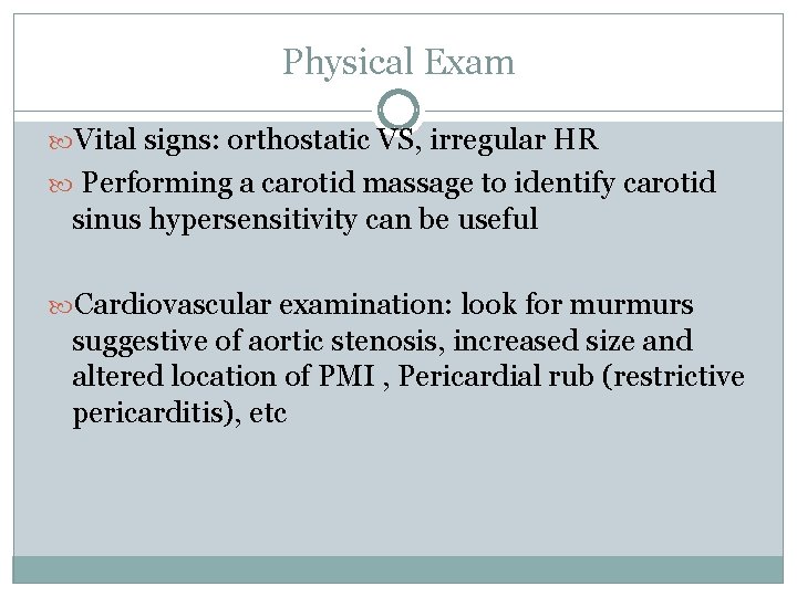 Physical Exam Vital signs: orthostatic VS, irregular HR Performing a carotid massage to identify