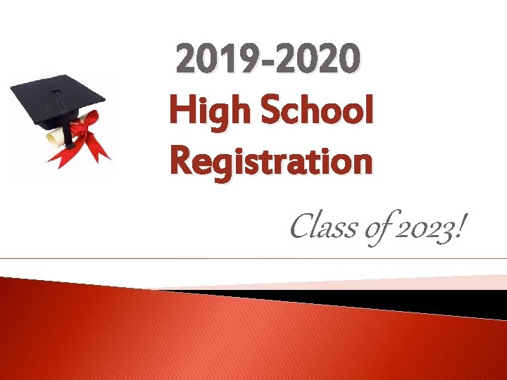 2019 -2020 High School Registration Class of 2023! 