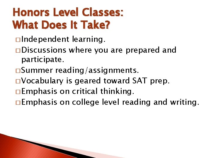 Honors Level Classes: What Does It Take? � Independent learning. � Discussions where you