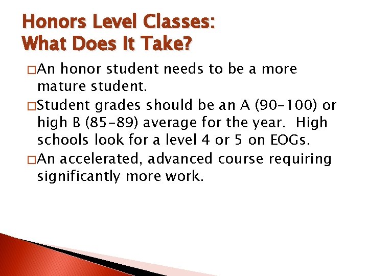 Honors Level Classes: What Does It Take? � An honor student needs to be