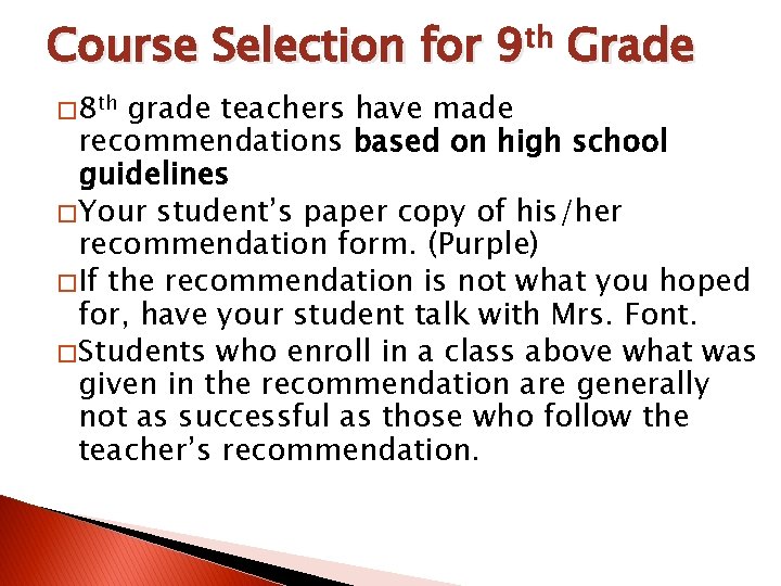 Course Selection for 9 th Grade � 8 th grade teachers have made recommendations