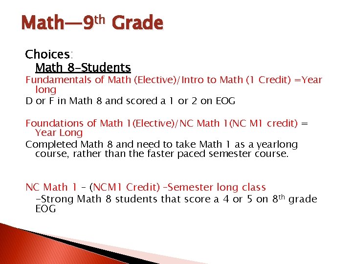 Math— 9 th Grade Choices: Math 8 -Students Fundamentals of Math (Elective)/Intro to Math