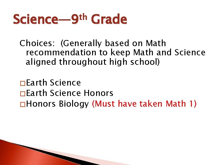 Science— 9 th Grade Choices: (Generally based on Math recommendation to keep Math and Science— 9 th Grade Choices: (Generally based on Math recommendation to keep Math and