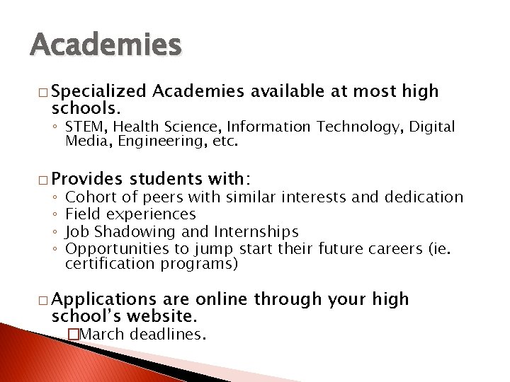 Academies � Specialized schools. Academies available at most high ◦ STEM, Health Science, Information