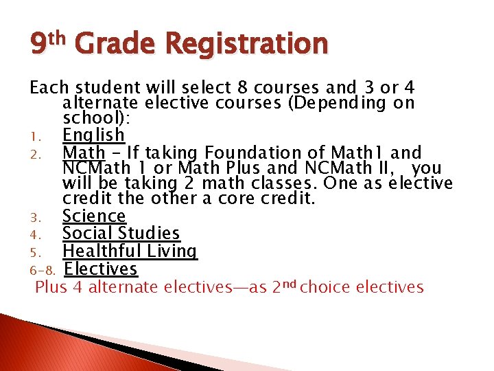 9 th Grade Registration Each student will select 8 courses and 3 or 4