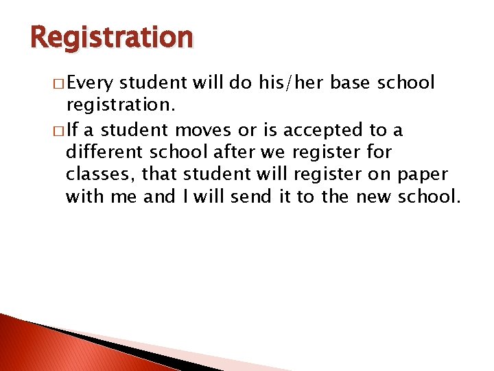 Registration � Every student will do his/her base school registration. � If a student