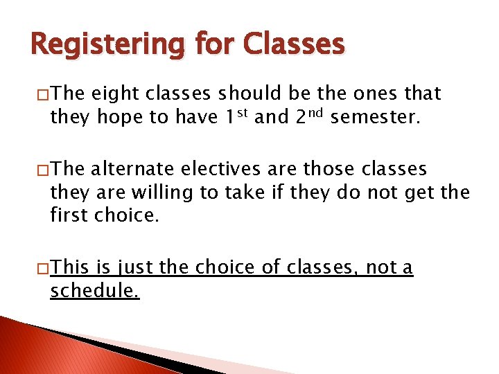 Registering for Classes � The eight classes should be the ones that they hope