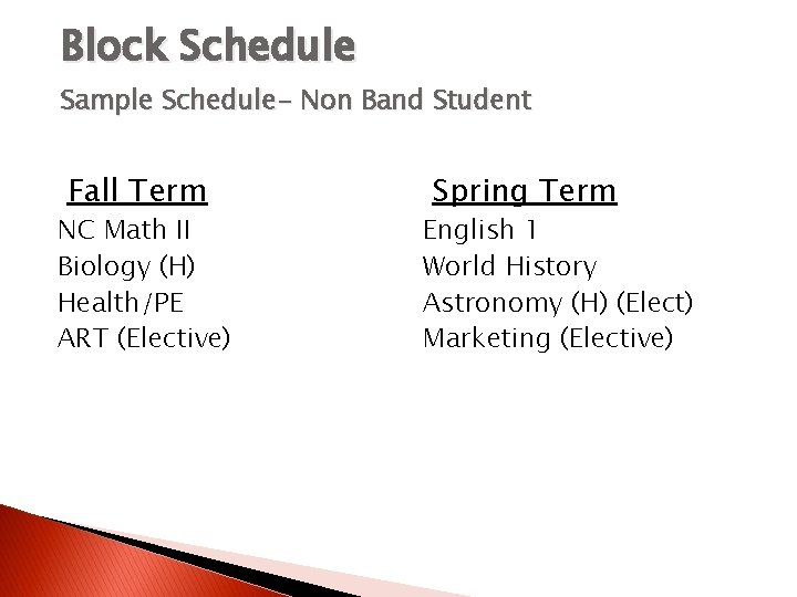 Block Schedule Sample Schedule- Non Band Student Fall Term NC Math II Biology (H)