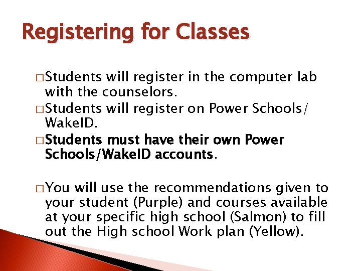 Registering for Classes � Students will register in the computer lab with the counselors.