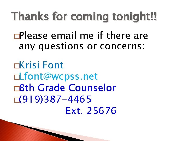 Thanks for coming tonight!! �Please email me if there any questions or concerns: �Krisi Thanks for coming tonight!! �Please email me if there any questions or concerns: �Krisi