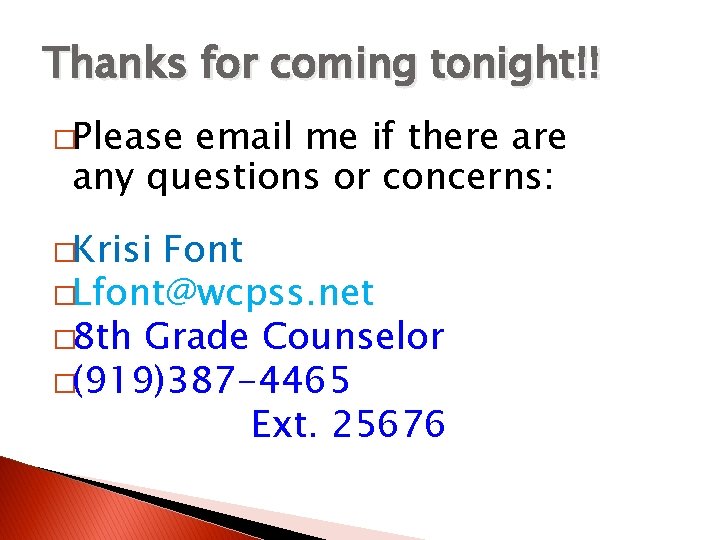 Thanks for coming tonight!! �Please email me if there any questions or concerns: �Krisi