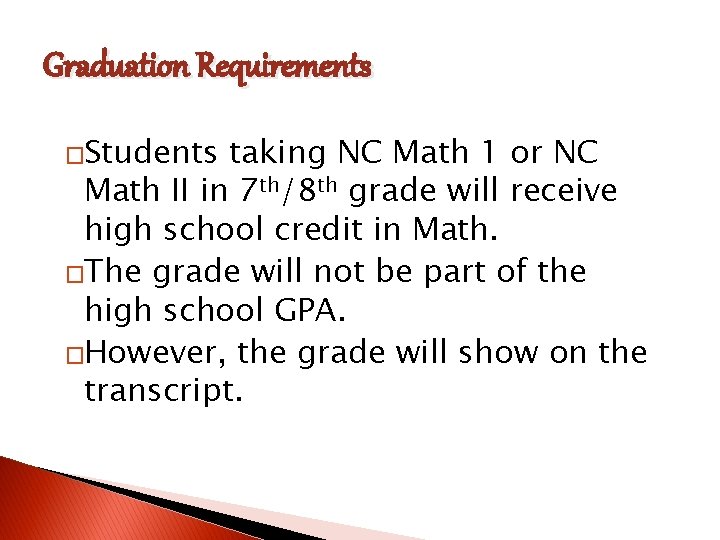 Graduation Requirements �Students taking NC Math 1 or NC Math II in 7 th/8 Graduation Requirements �Students taking NC Math 1 or NC Math II in 7 th/8