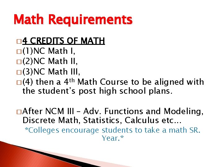 Math Requirements � 4 CREDITS OF MATH � (1)NC Math I, � (2)NC Math